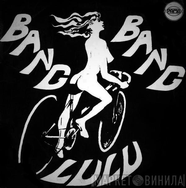  - Bang Bang Lulu