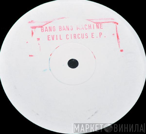Bang Bang Machine - Evil Circus E.P.