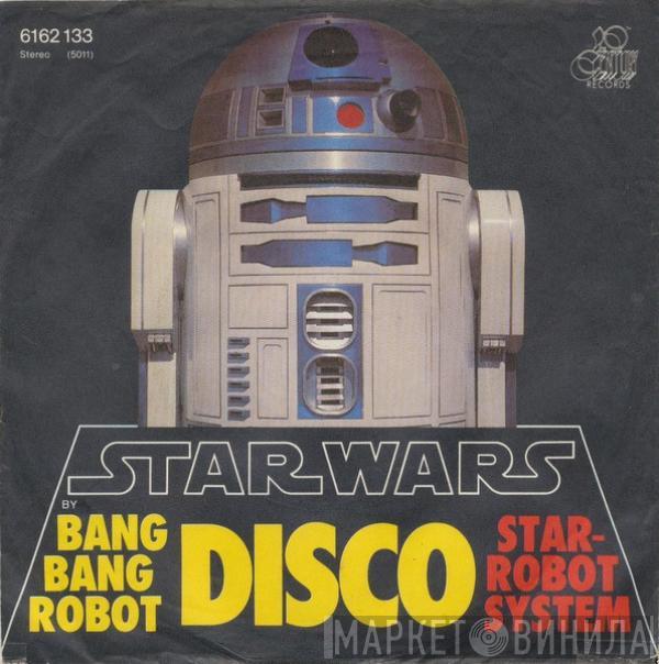 Bang Bang Robot - Star Wars (Main Title) / Star Robot System