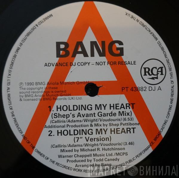Bang  - Holding My Heart