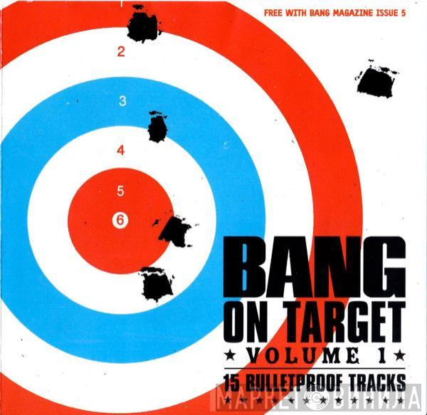  - Bang On Target (Volume 1) (15 Bulletproof Tracks)
