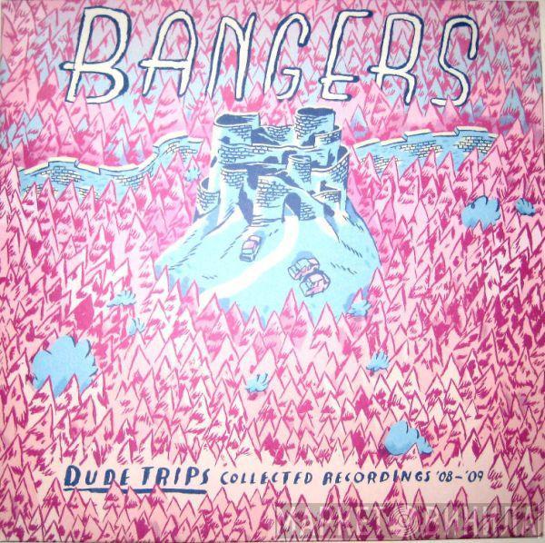 Bangers  - Dude Trips Collected Recordings '08-'09