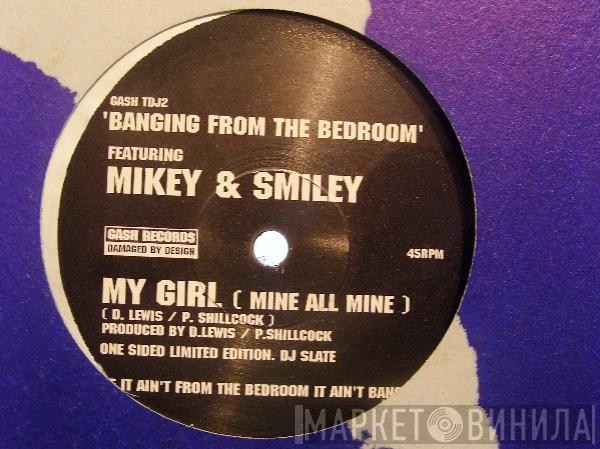 Banging From The Bedroom, Mikey, Smiley - My Girl (Mine All Mine)