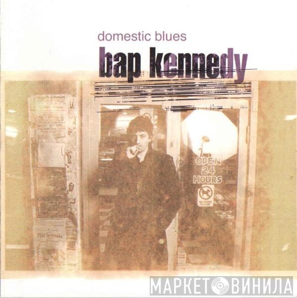 Bap Kennedy - Domestic Blues