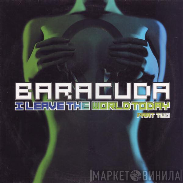 Baracuda - I Leave The World Today (Part Two)