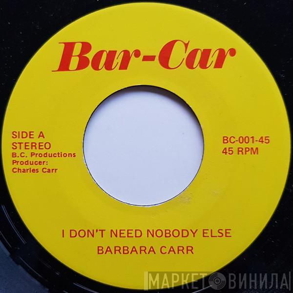 Barbara Carr - I Don't Need Nobody Else / Reaching Out To You