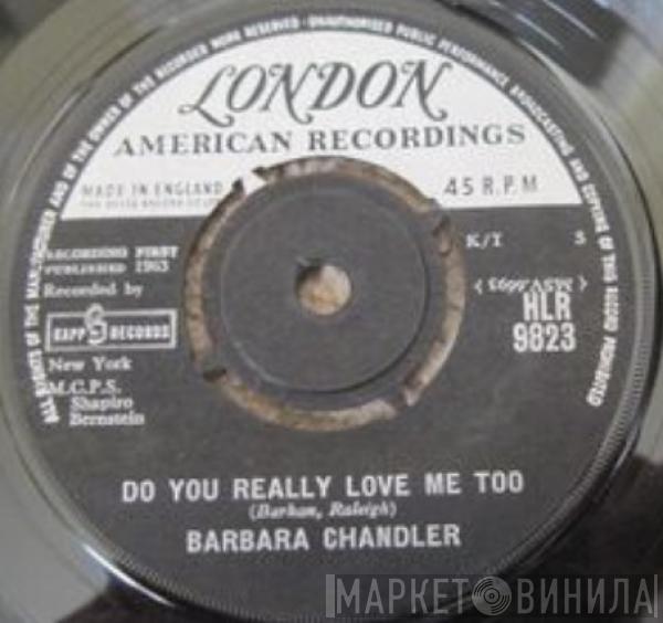 Barbara Chandler - Do You Really Love Me Too? / I Live To Love You