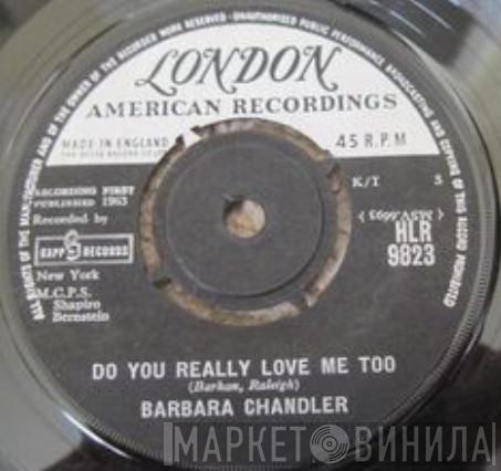 Barbara Chandler - Do You Really Love Me Too? / I Live To Love You