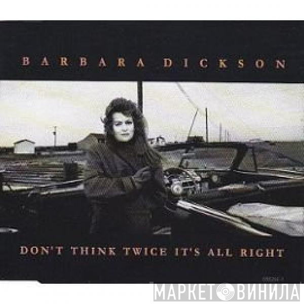  Barbara Dickson  - Don't Think Twice It's All Right