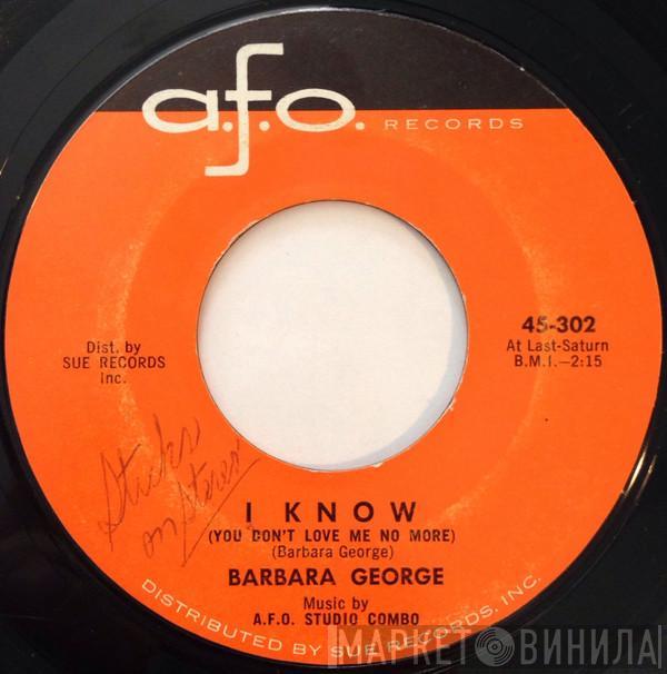 Barbara George - I Know (You Don't Love Me No More) / Love (Is Just A Chance You Take)