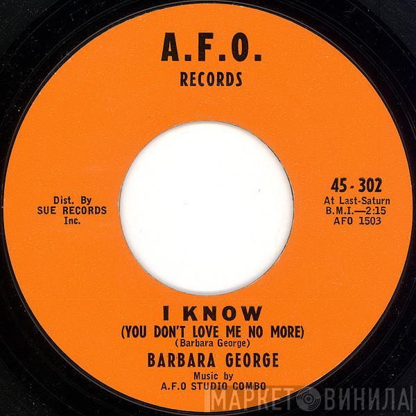 Barbara George - I Know (You Don't Love Me No More) / Love (Is Just A Chance You Take)
