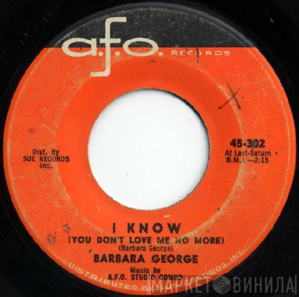 Barbara George - I Know (You Don't Love Me No More)