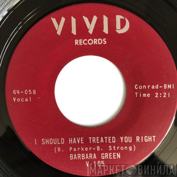  Barbara Green  - I Should Have Treated You Right