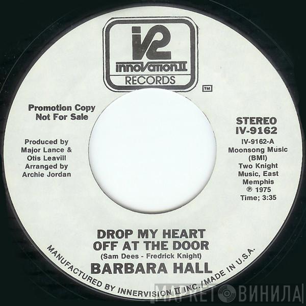 Barbara Hall - Drop My Heart Off At The Door / You Brought It On Yourself