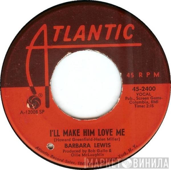  Barbara Lewis  - I'll Make Him Love Me / Love Makes The World Go Round