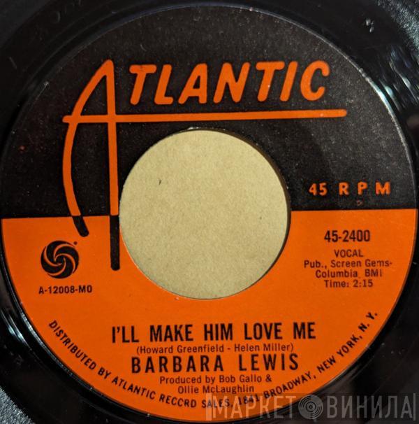  Barbara Lewis  - I'll Make Him Love Me / Love Makes The World Go Round