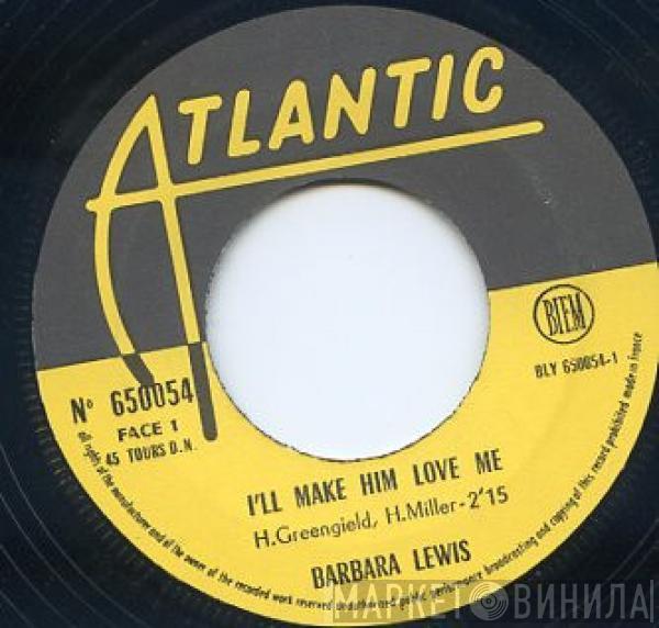  Barbara Lewis  - I'll Make Him Love Me / Love Makes The World Go Round