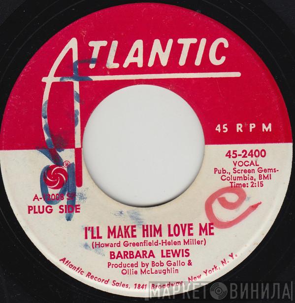  Barbara Lewis  - I'll Make Him Love Me