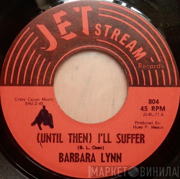 Barbara Lynn - (Until Then) I'll Suffer / Take Your Love And Run
