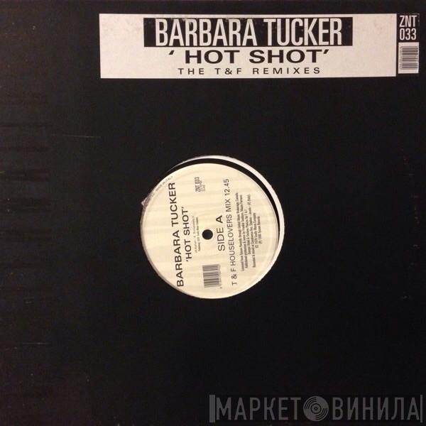  Barbara Tucker  - Hot Shot (The T&F Remixes)