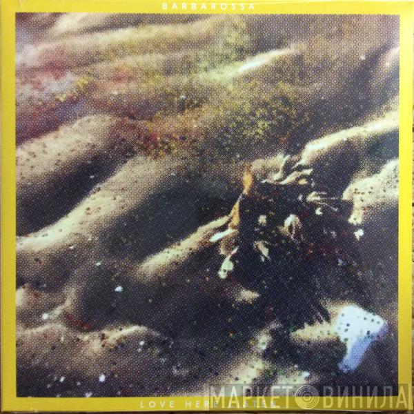 Barbarossa  - Love Here Listen
