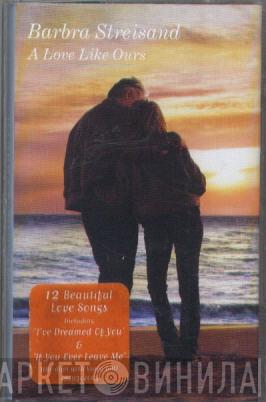 Barbra Streisand - A Love Like Ours