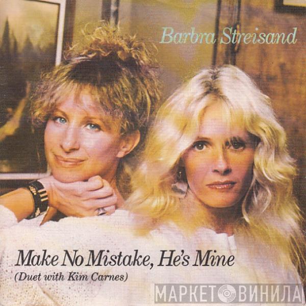 Barbra Streisand, Kim Carnes - Make No Mistake, He's Mine