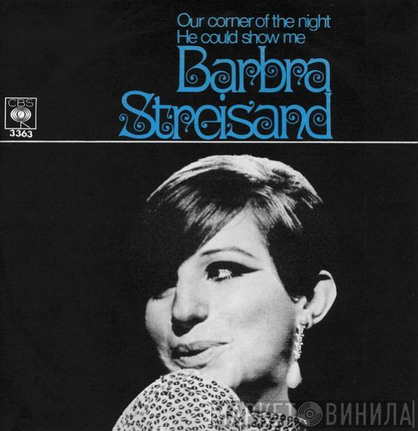 Barbra Streisand - Our Corner Of The Night / He Could Show Me