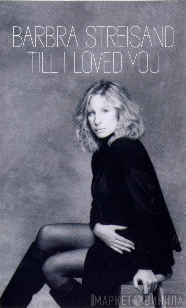  Barbra Streisand  - Till I Loved You