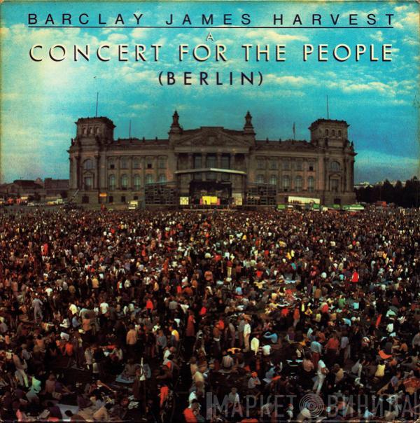  Barclay James Harvest  - A Concert For The People (Berlin)