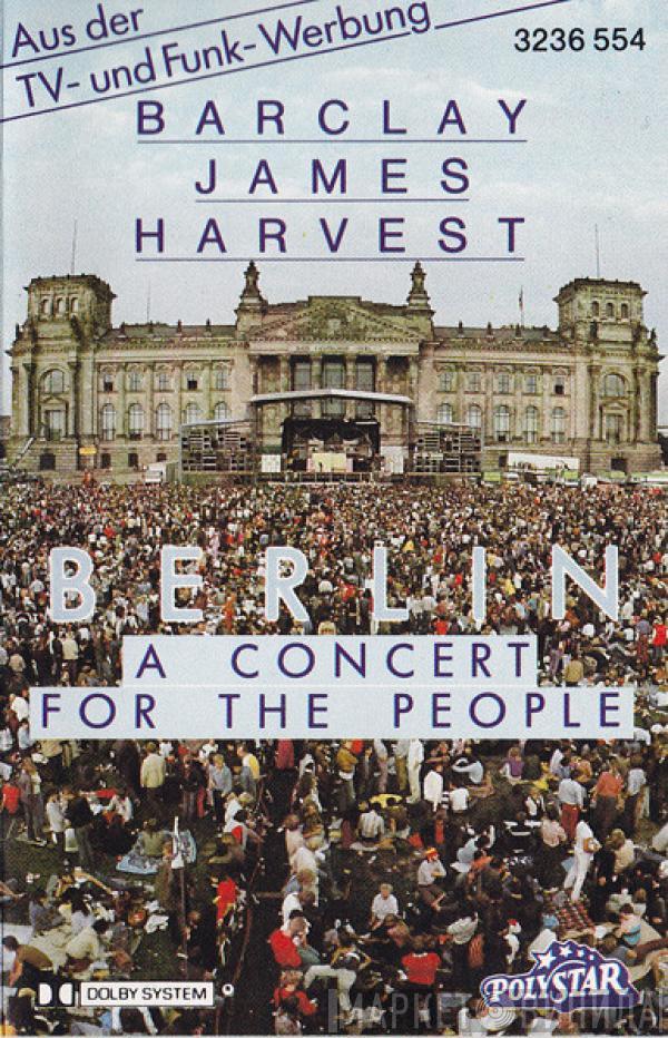  Barclay James Harvest  - Berlin (A Concert For The People)