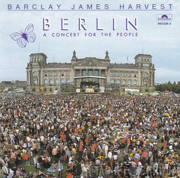  Barclay James Harvest  - Berlin (A Concert For The People)