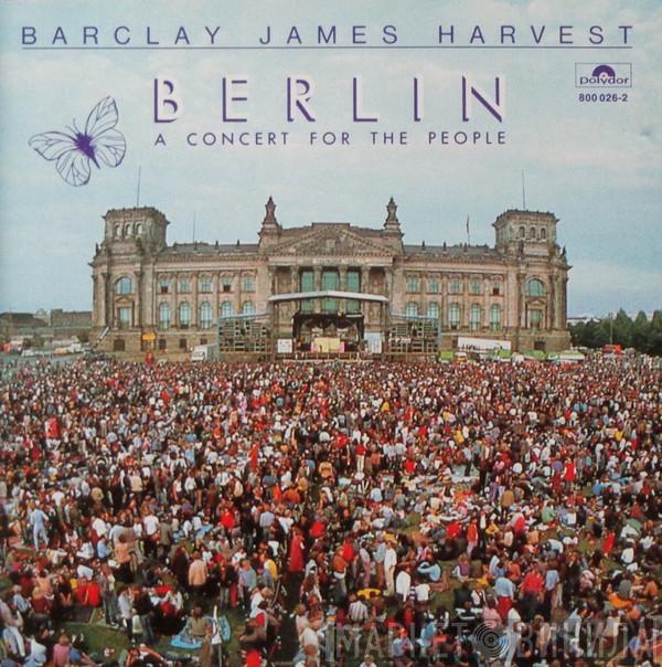  Barclay James Harvest  - Berlin - A Concert For The People