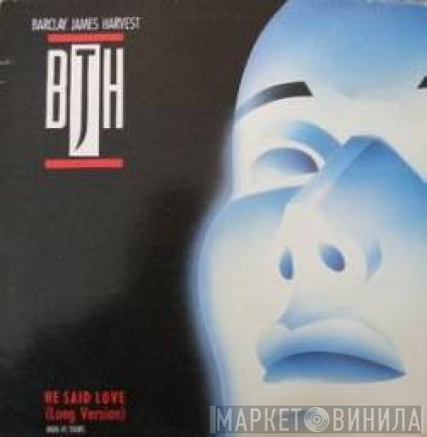  Barclay James Harvest  - He Said Love