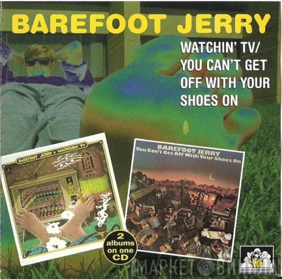 Barefoot Jerry - Watchin' TV / You Can't Get Off With Your Shoes On