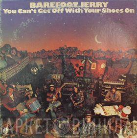 Barefoot Jerry - You Can't Get Off With Your Shoes On
