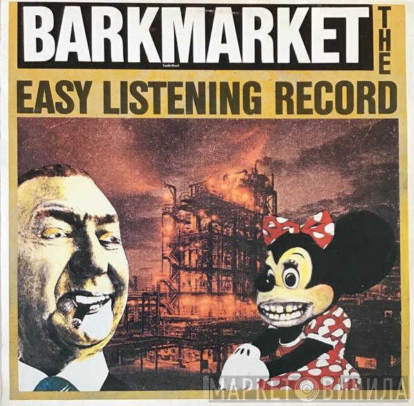Barkmarket - The Easy Listening Record