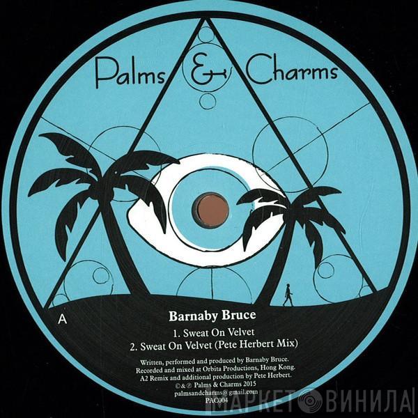 Barnaby Bruce - Sweat On Velvet