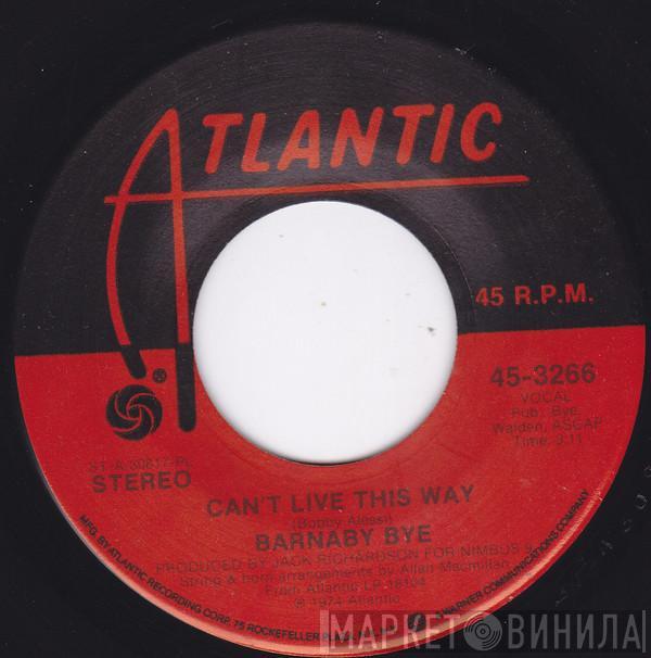 Barnaby Bye - Can't Live This Way / Happy Was The Day We Met