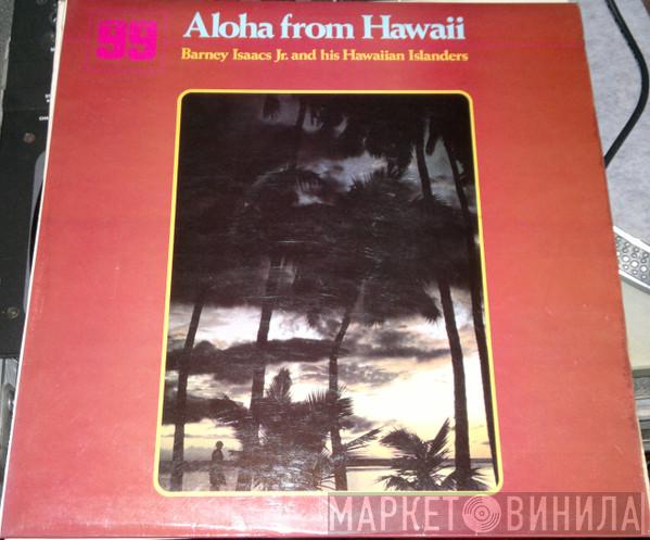 Barney Isaacs Jr. And His Hawaiian Islanders - Aloha From Hawaii