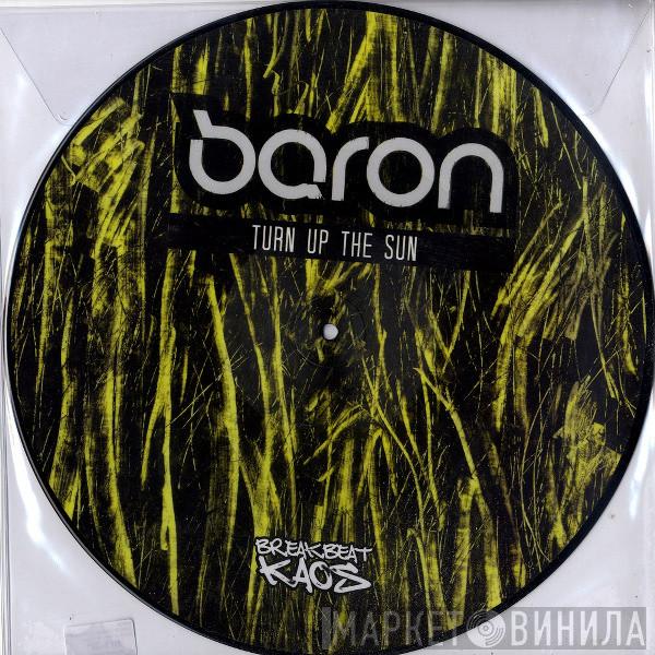 Baron - Turn Up The Sun / Blinking With Fists