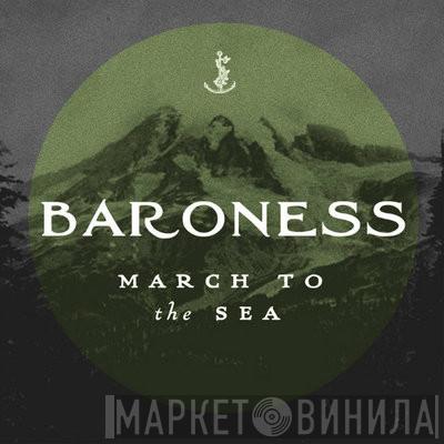  Baroness  - March To The Sea