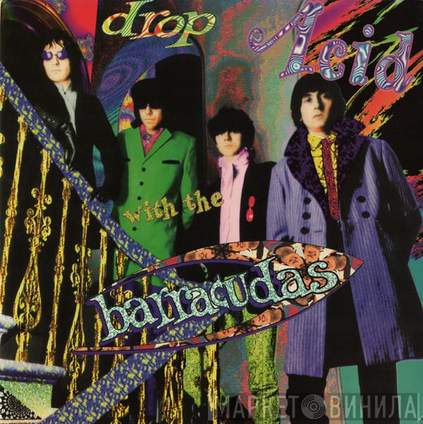 Barracudas - Drop Acid With ...