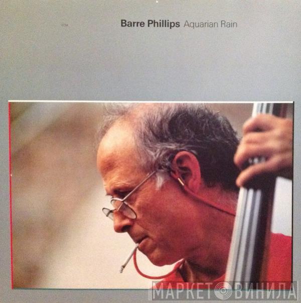 Barre Phillips - Aquarian Rain (Music For Bass, Percussion And Tape)