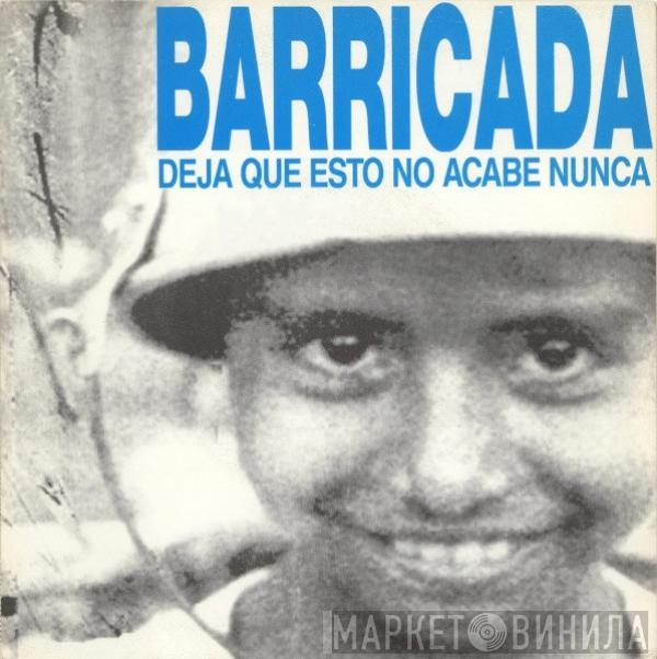 Barricada - Deja Que Esto No Acabe Nunca