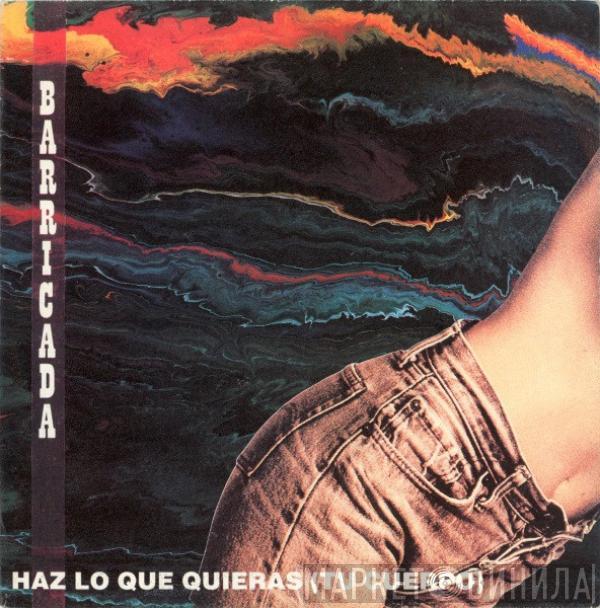 Barricada - Haz Lo Que Quieras (Tu Cuerpo)