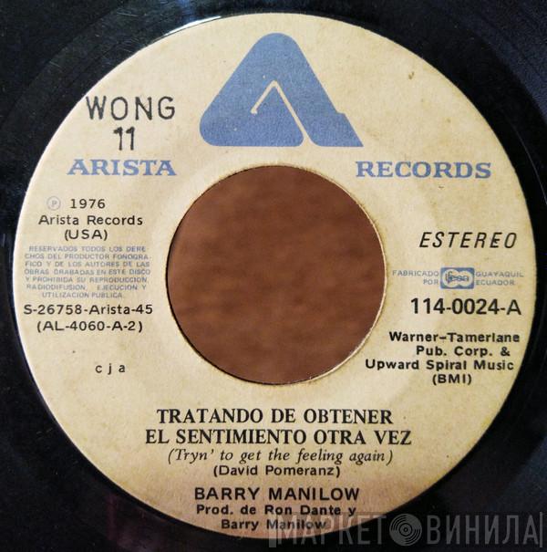  Barry Manilow  - Tratando De Obtener El Sentimiento Otra Vez = Tryin' To Get The Feeling Again / Por Qué No Vivimos Juntos = Why Don't We Live Together