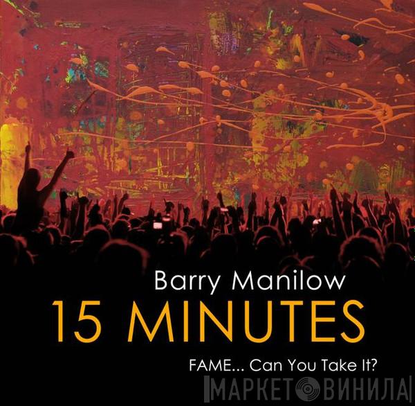 Barry Manilow - 15 Minutes
