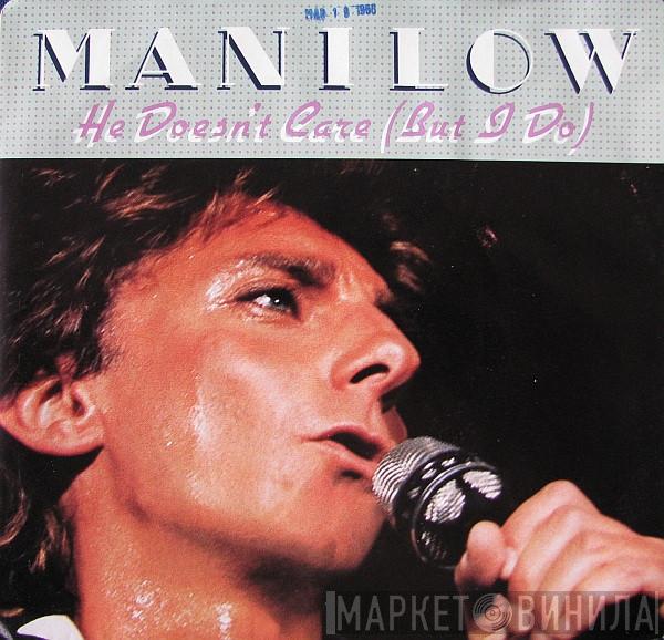  Barry Manilow  - He Doesn't Care (But I Do)