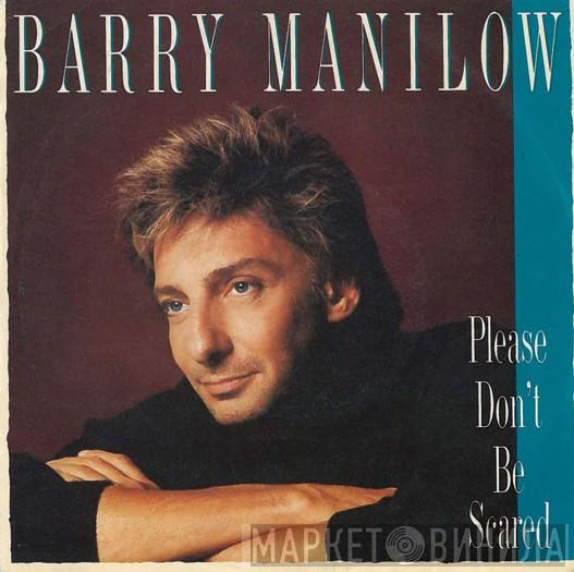  Barry Manilow  - Please Don't Be Scared